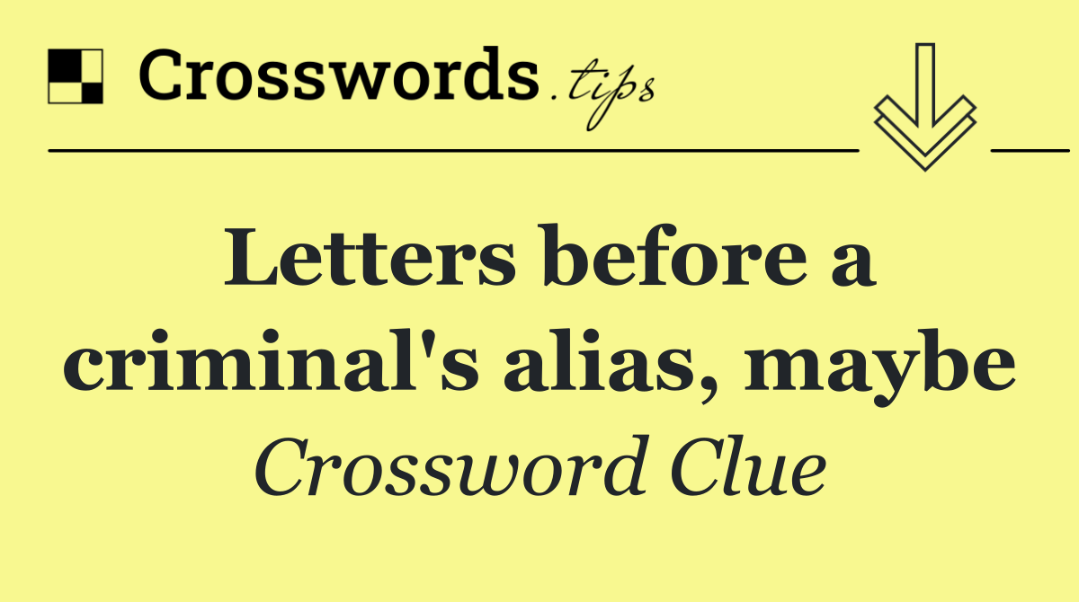 Letters before a criminal's alias, maybe