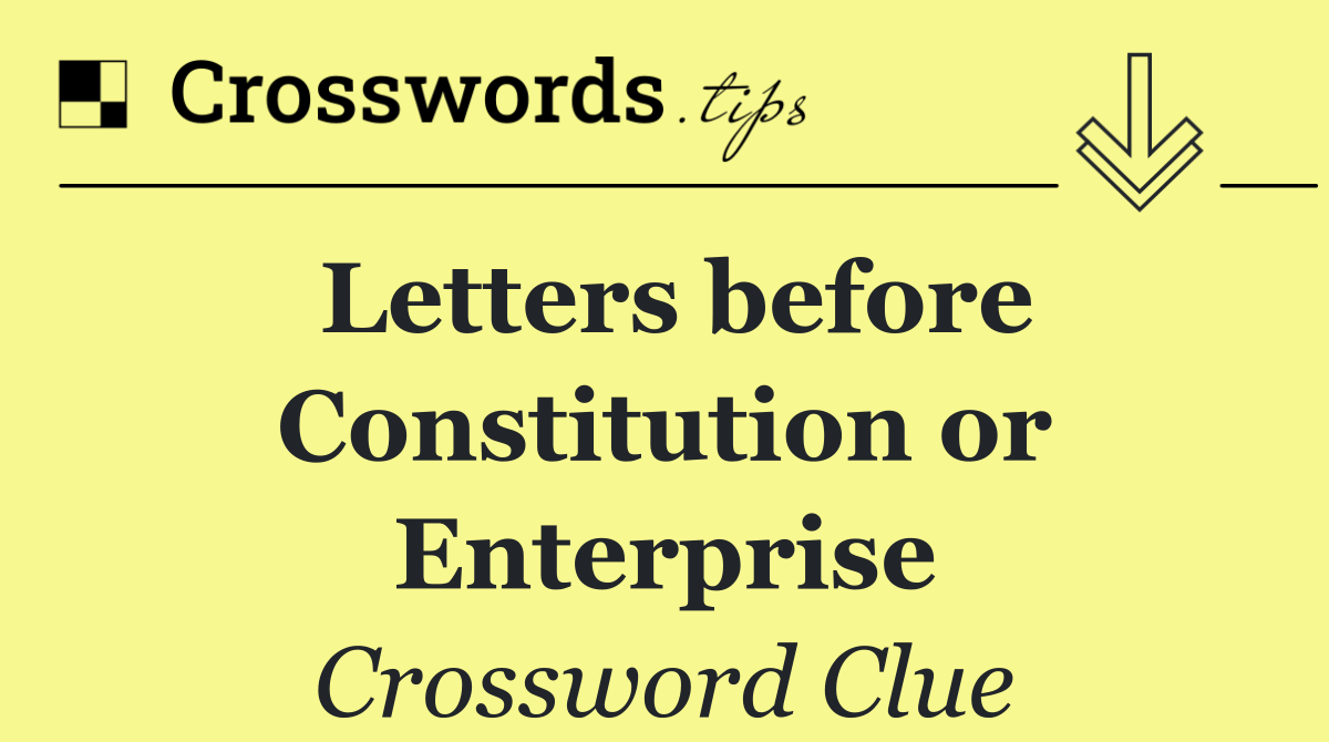 Letters before Constitution or Enterprise
