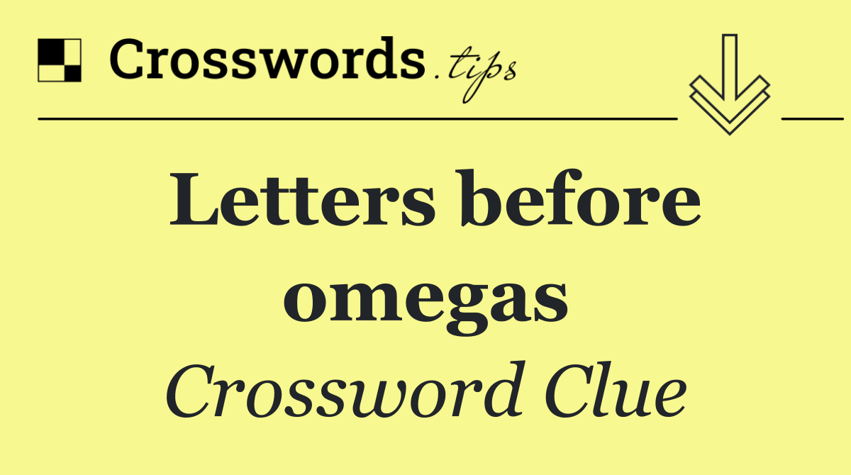 Letters before omegas