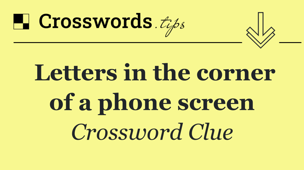 Letters in the corner of a phone screen