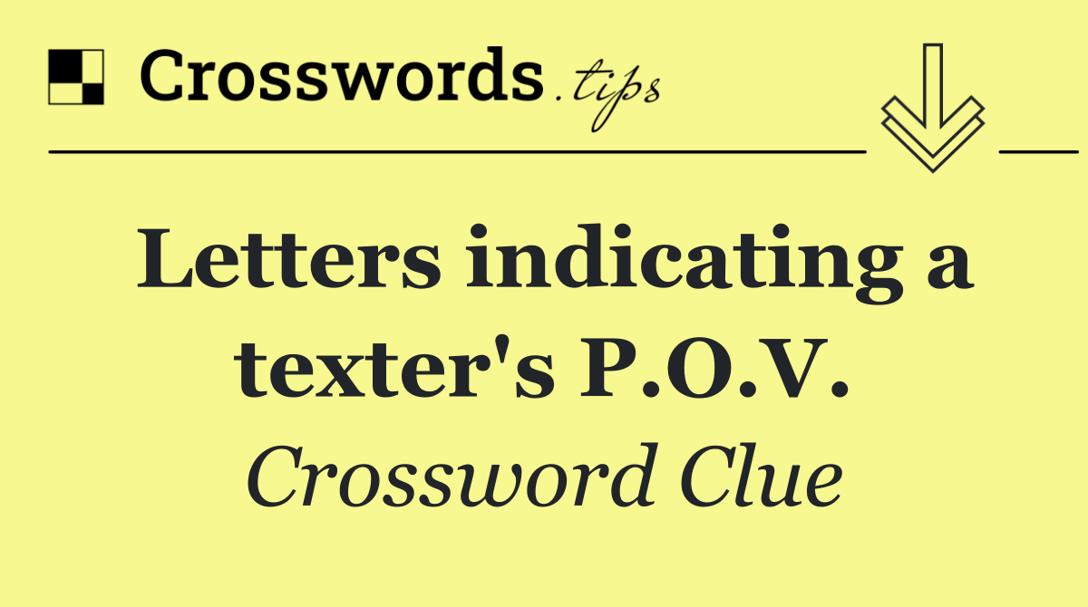 Letters indicating a texter's P.O.V.