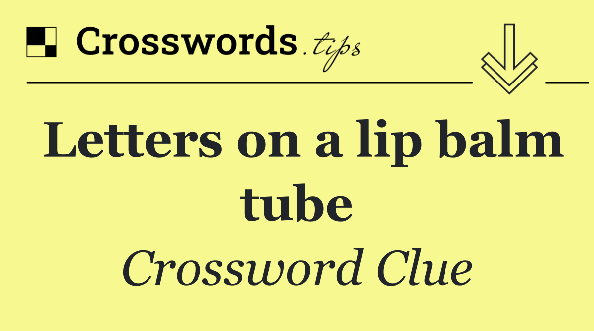Letters on a lip balm tube