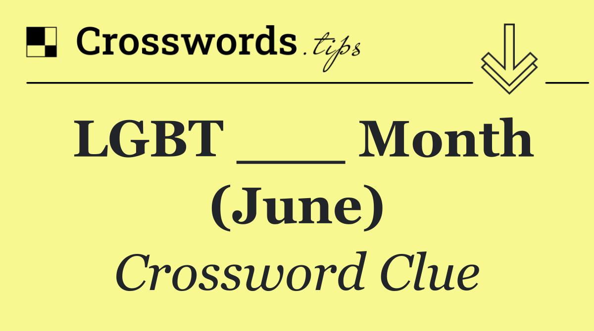 LGBT ___ Month (June)