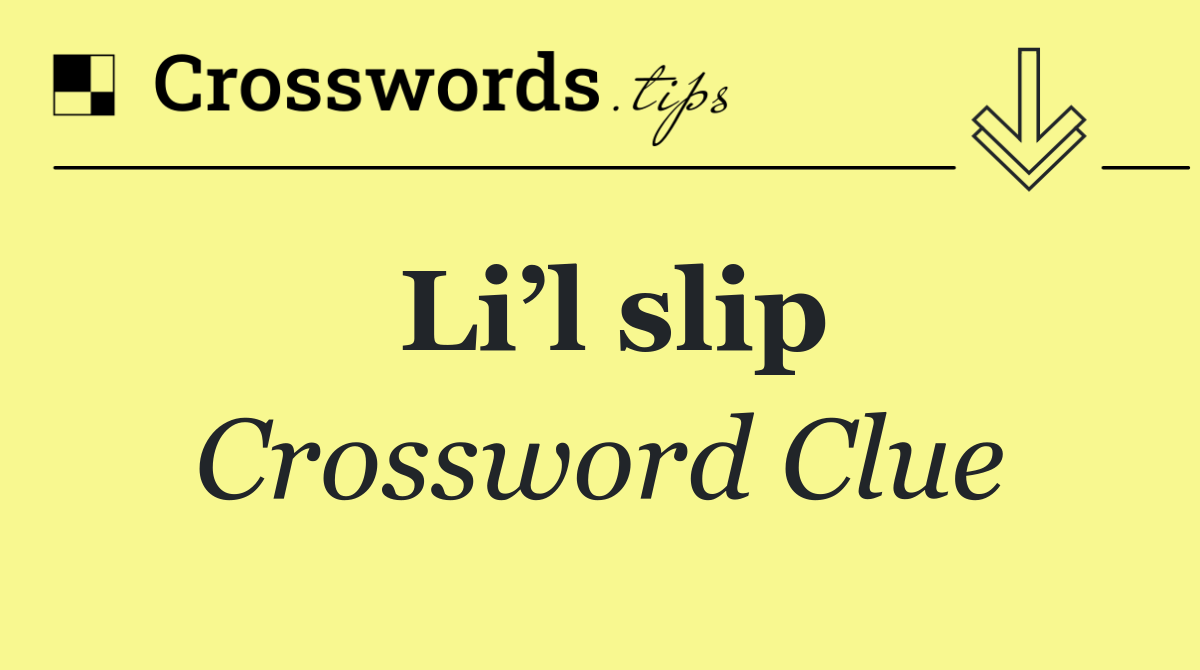 Li’l slip