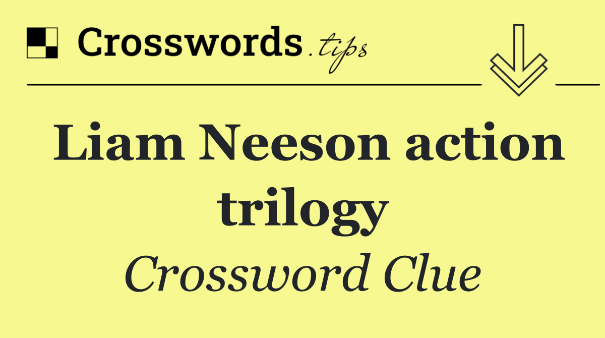Liam Neeson action trilogy