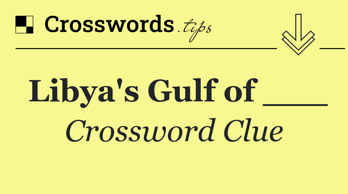 Libya's Gulf of ___