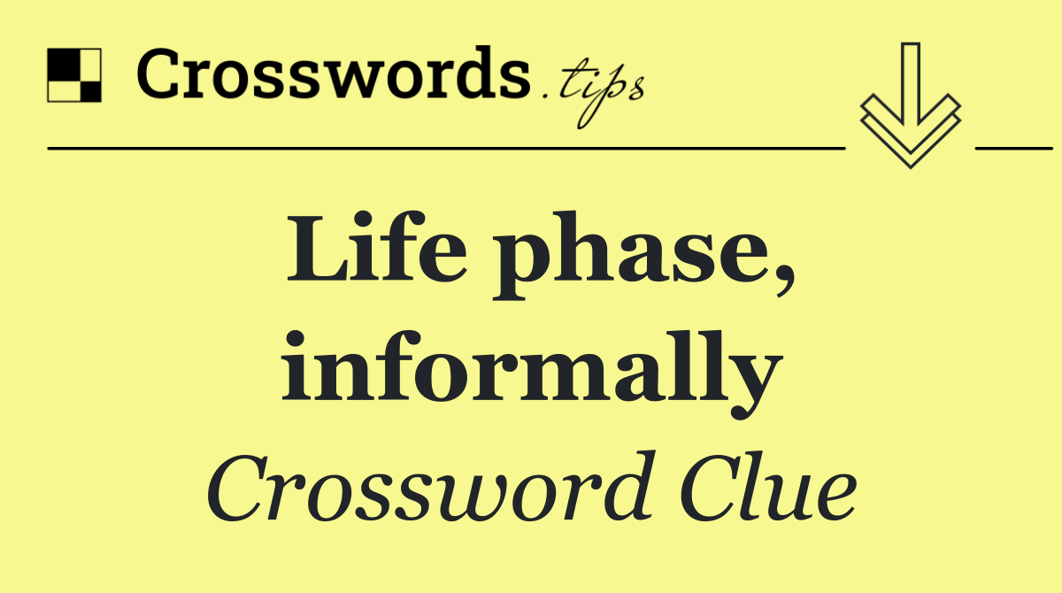 Life phase, informally