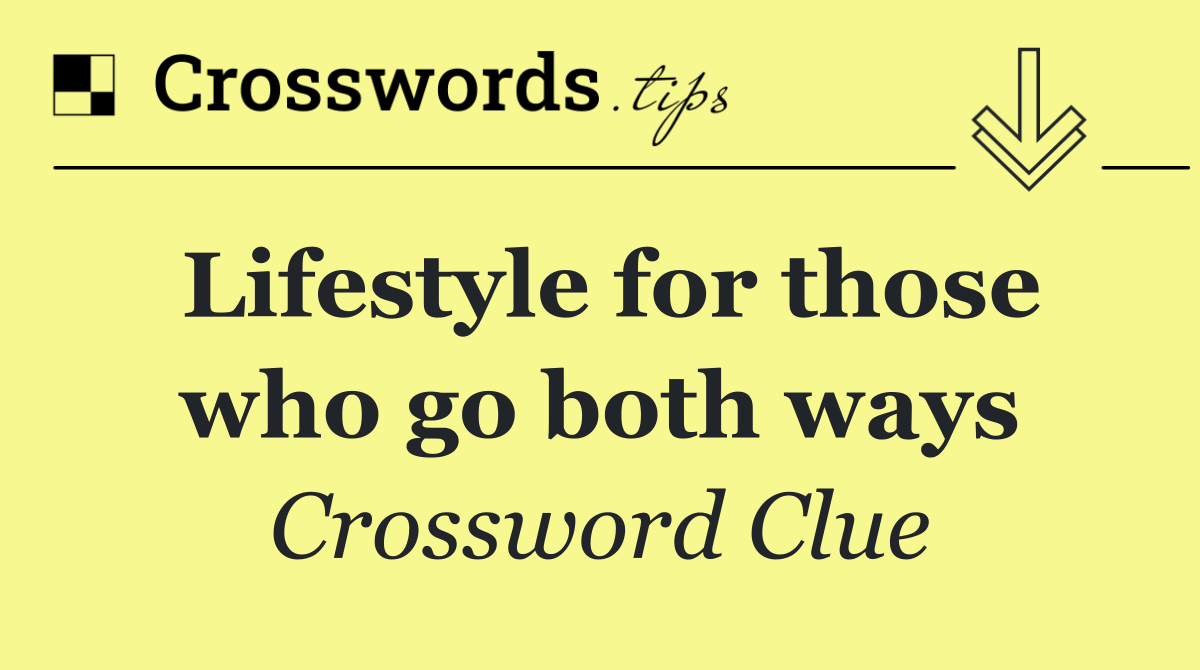 Lifestyle for those who go both ways