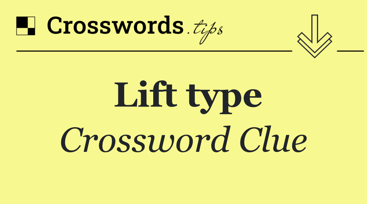 Lift type