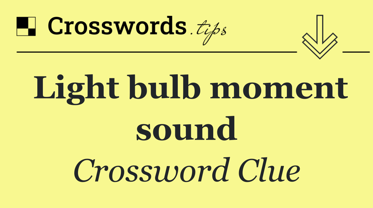 Light bulb moment sound