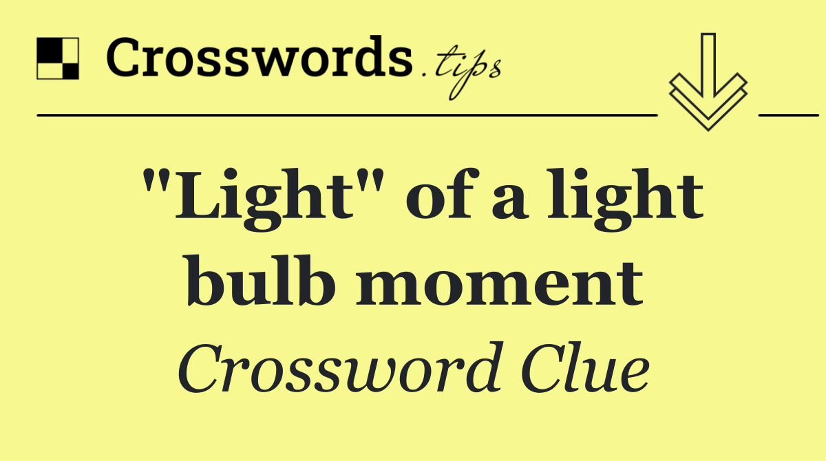 "Light" of a light bulb moment