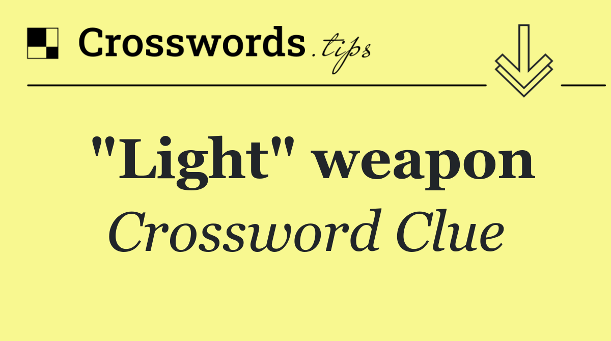 "Light" weapon