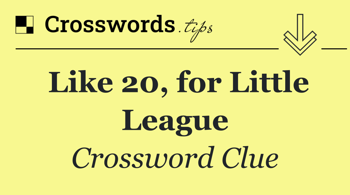 Like 20, for Little League