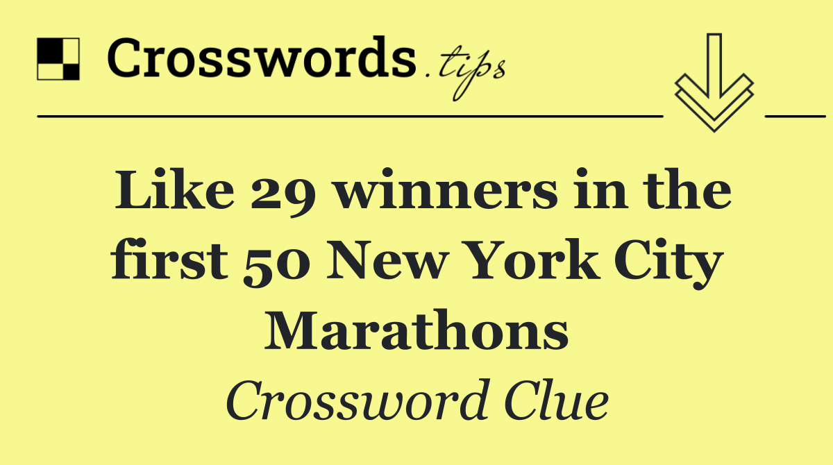 Like 29 winners in the first 50 New York City Marathons