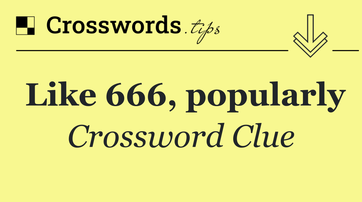 Like 666, popularly
