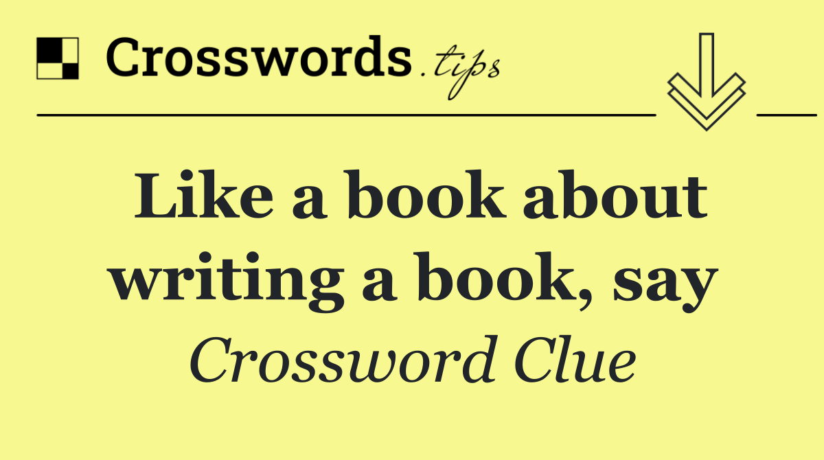 Like a book about writing a book, say