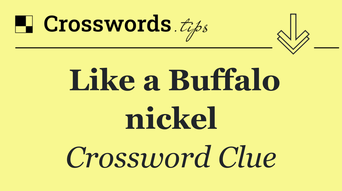 Like a Buffalo nickel