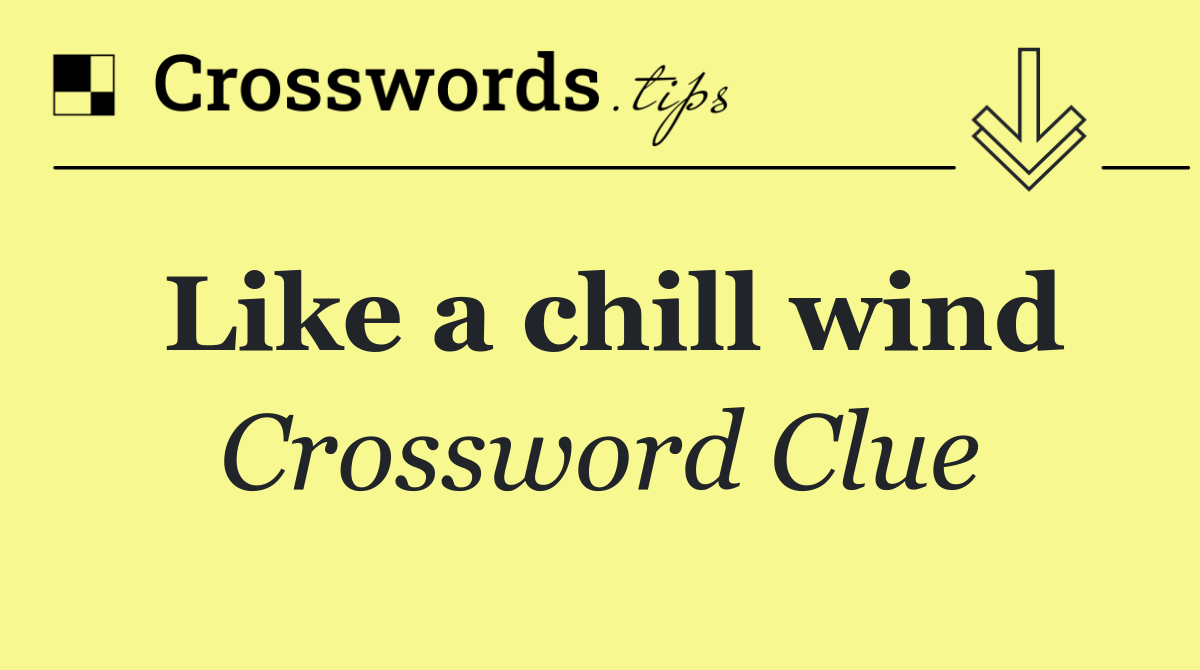 Like a chill wind