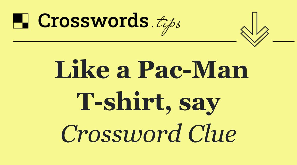 Like a Pac Man T shirt, say