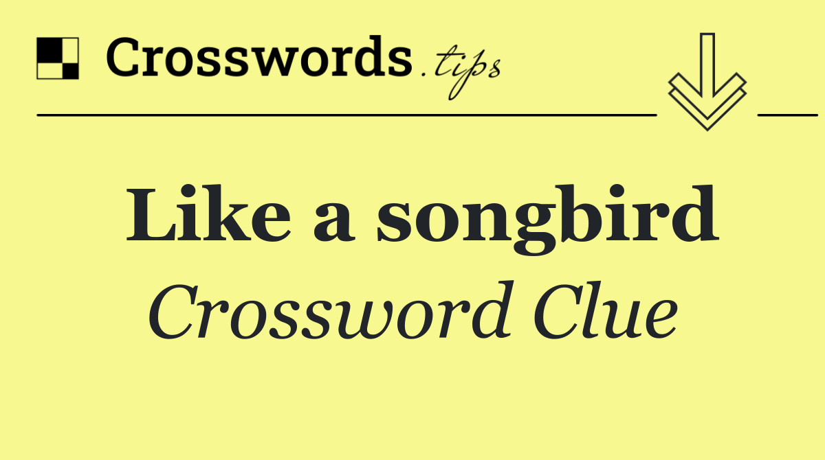 Like a songbird