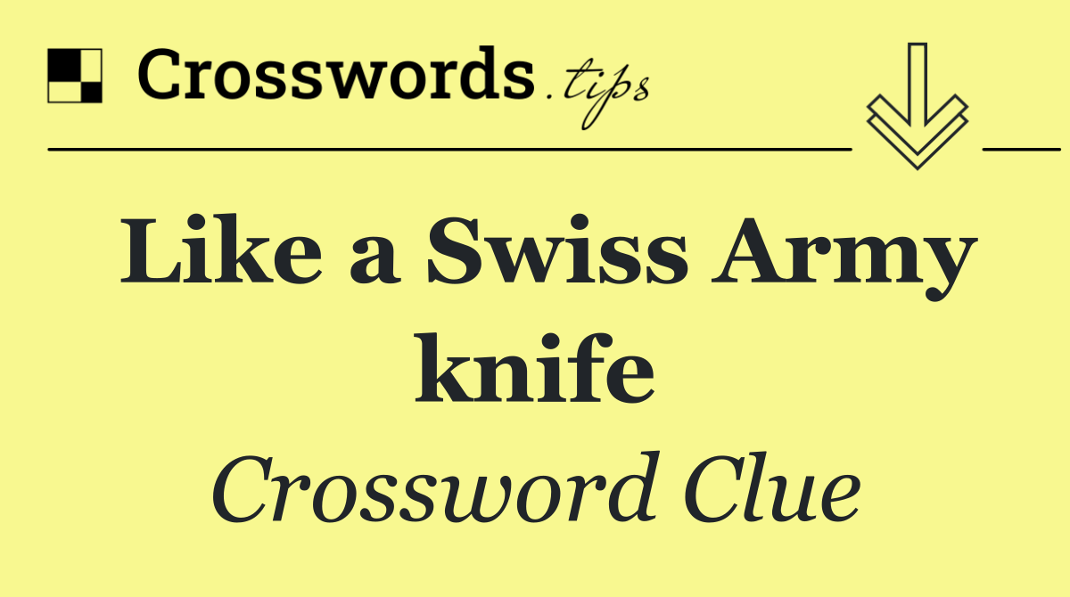 Like a Swiss Army knife