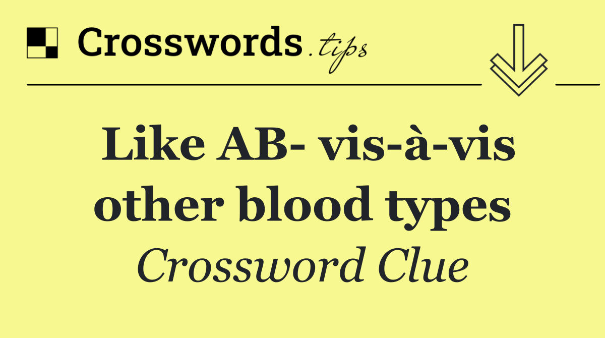 Like AB  vis à vis other blood types