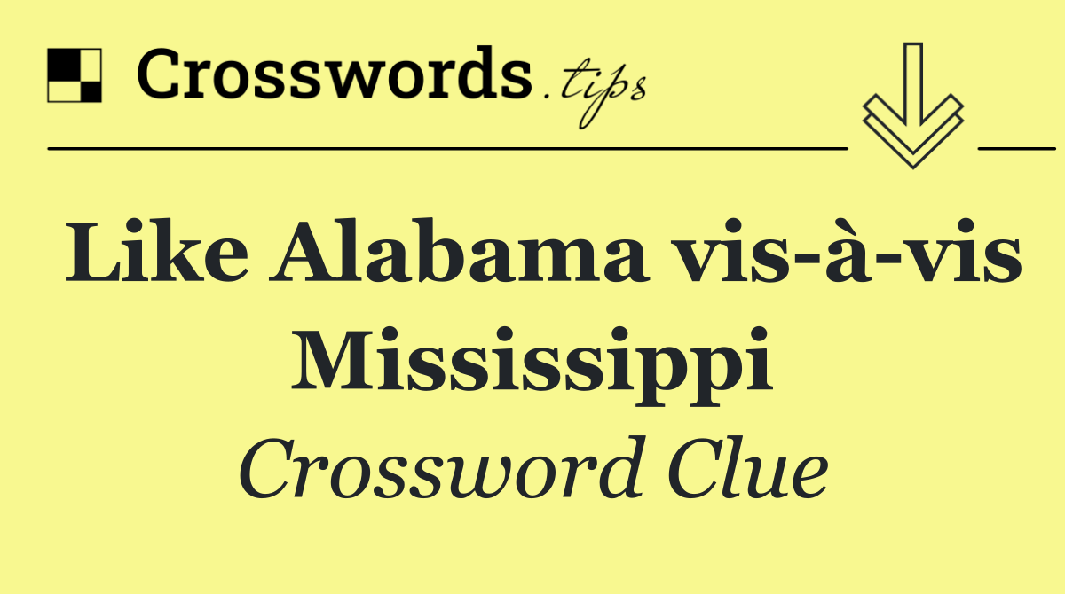 Like Alabama vis à vis Mississippi