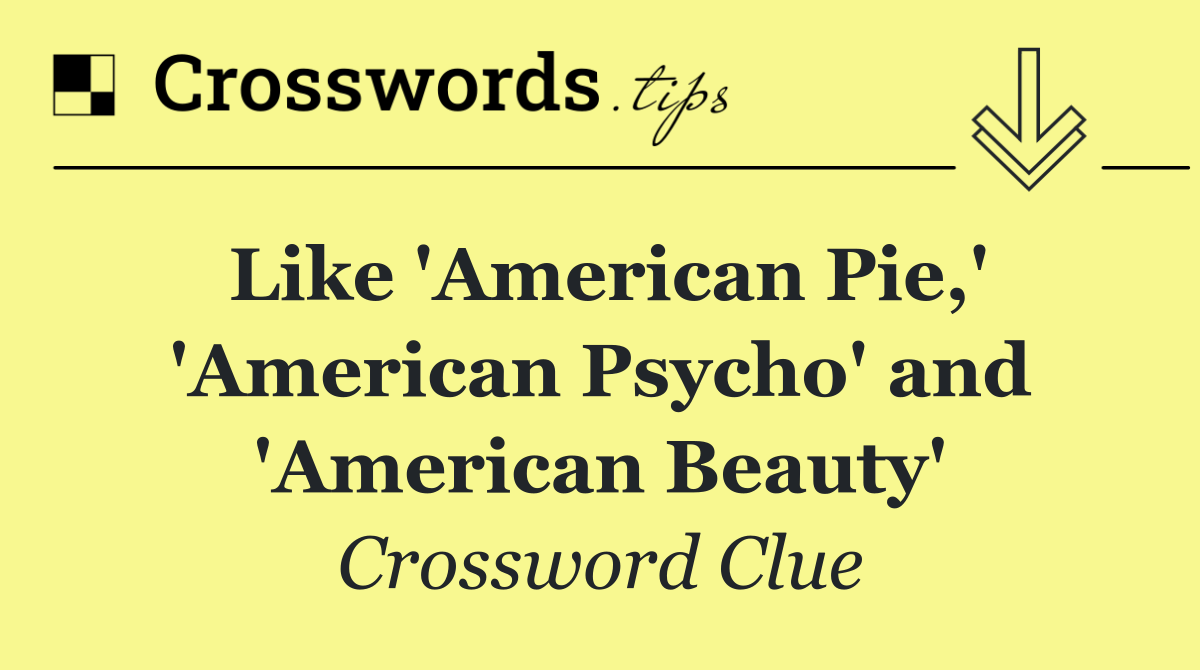 Like 'American Pie,' 'American Psycho' and 'American Beauty'