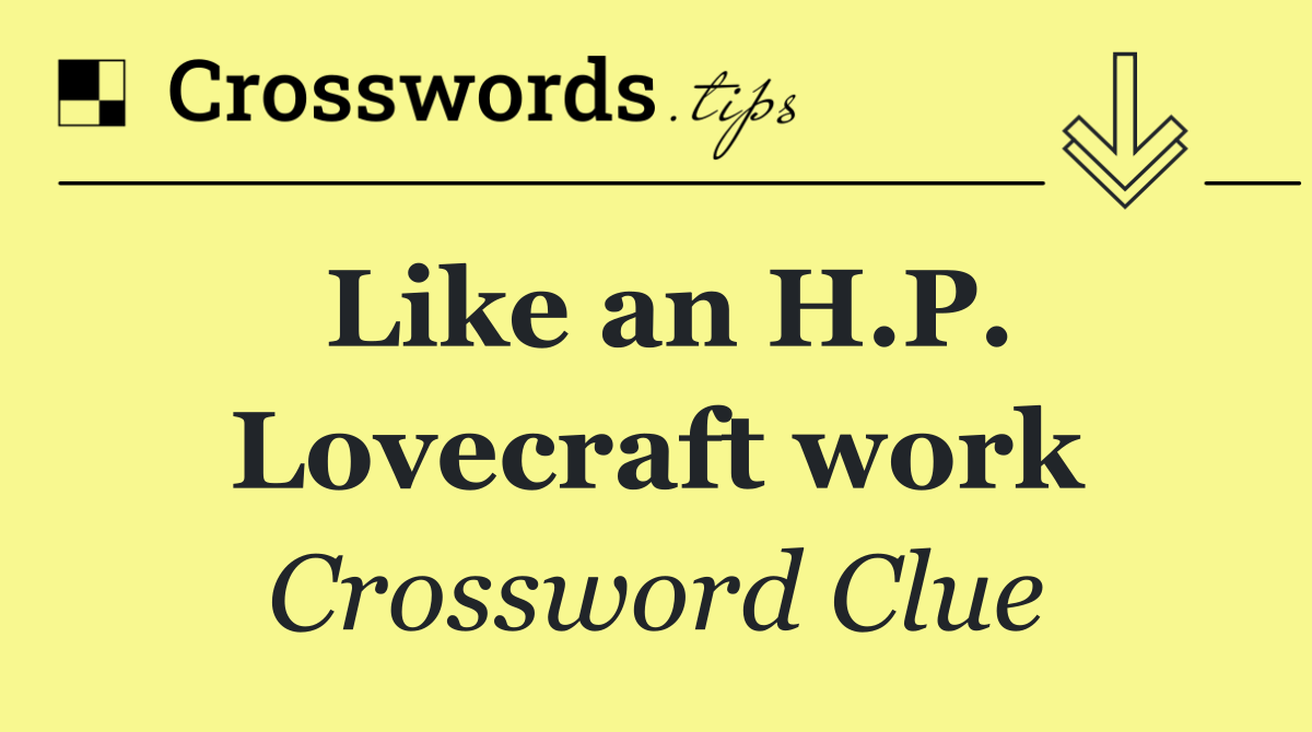 Like an H.P. Lovecraft work