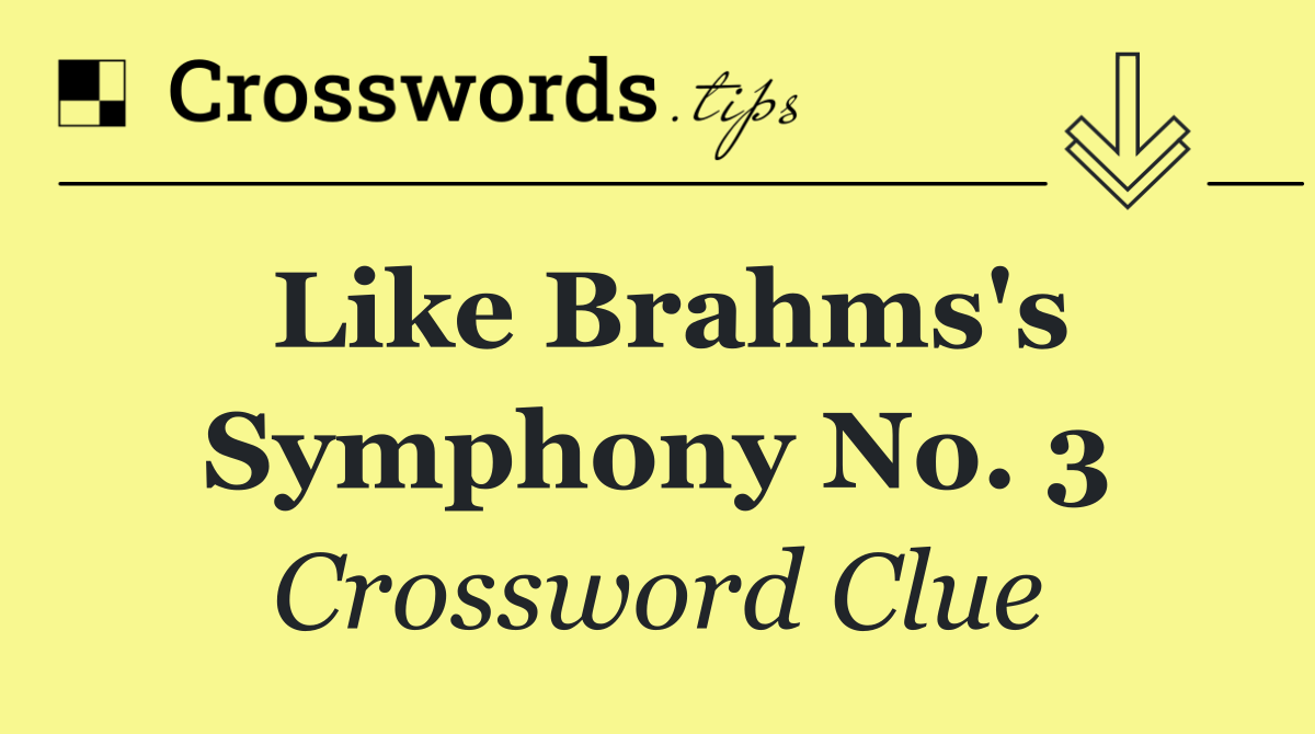 Like Brahms's Symphony No. 3