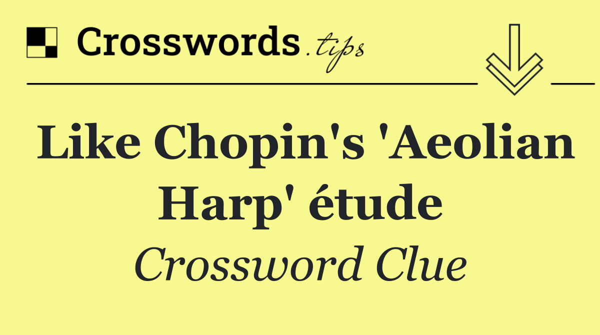 Like Chopin's 'Aeolian Harp' étude