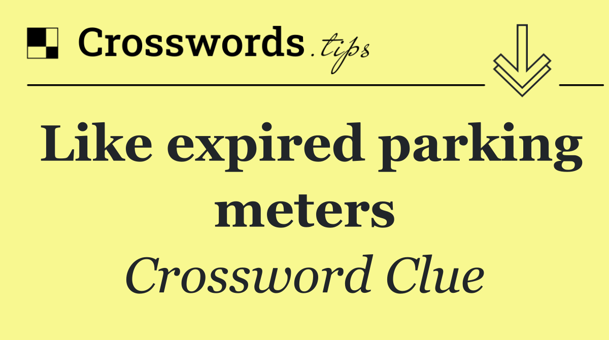 Like expired parking meters