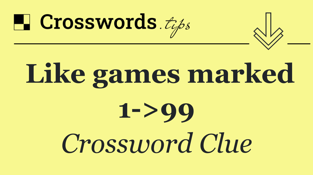 Like games marked 1 >99
