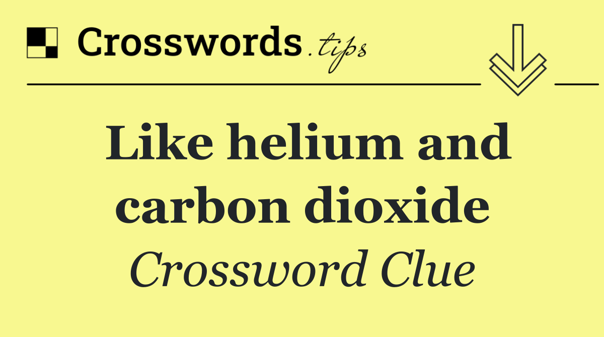 Like helium and carbon dioxide