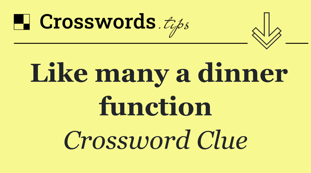 Like many a dinner function