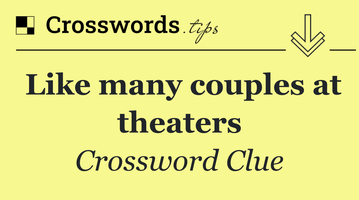 Like many couples at theaters