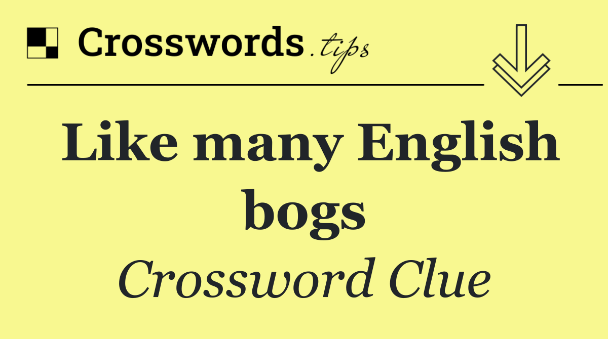 Like many English bogs