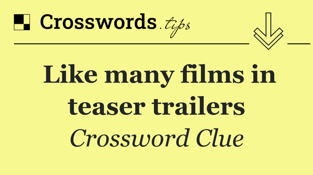 Like many films in teaser trailers