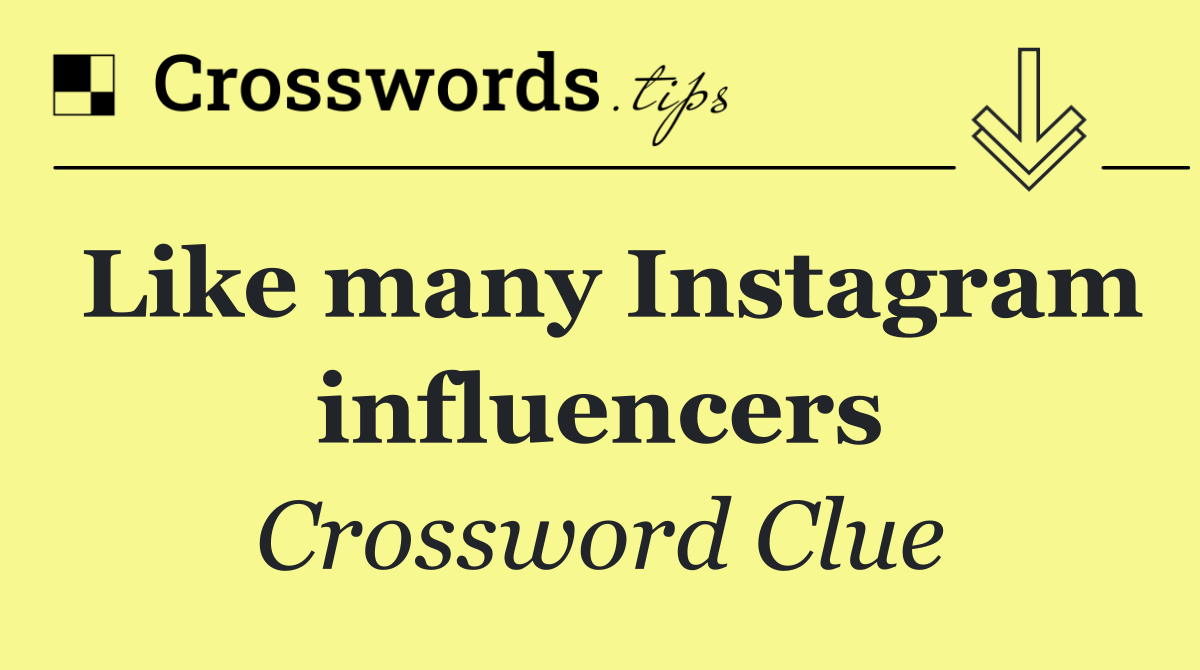 Like many Instagram influencers