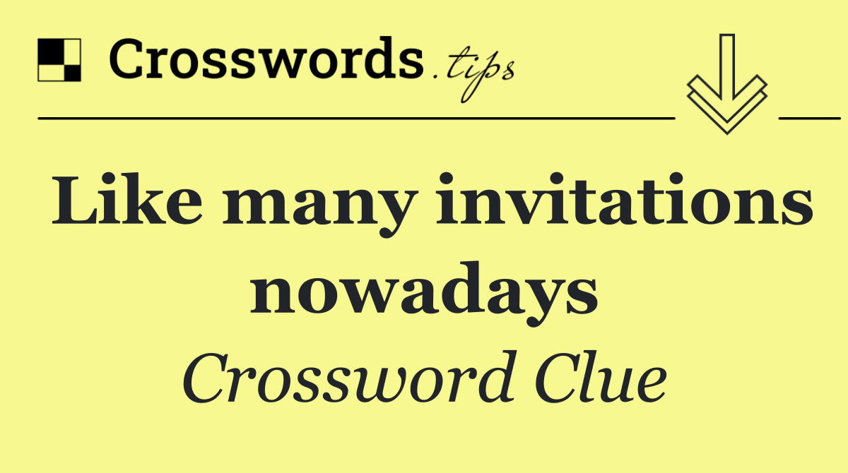 Like many invitations nowadays