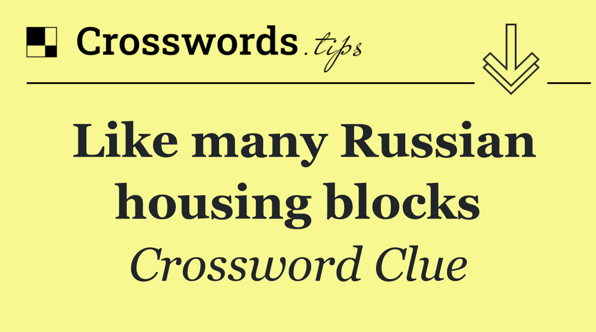 Like many Russian housing blocks