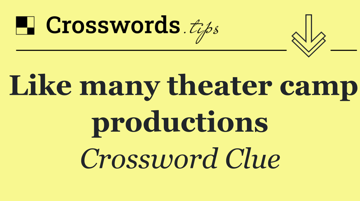 Like many theater camp productions