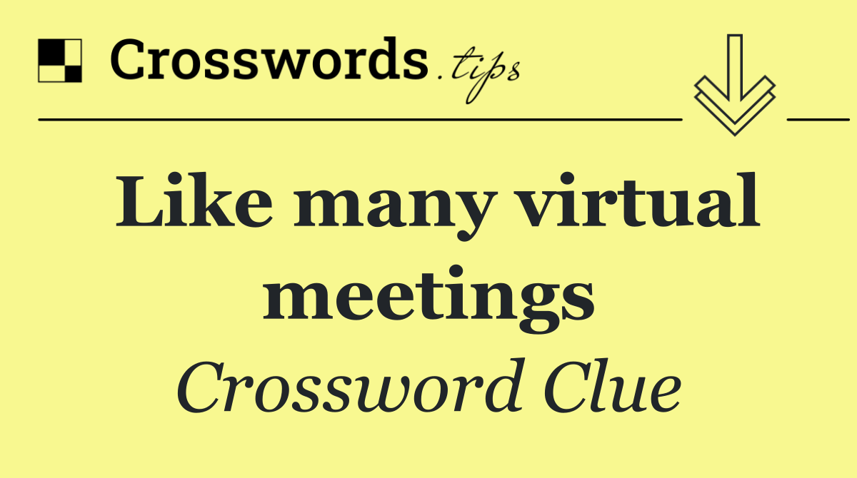 Like many virtual meetings