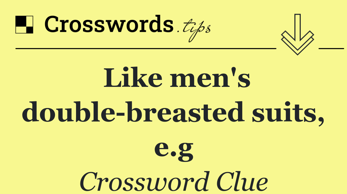 Like men's double breasted suits, e.g