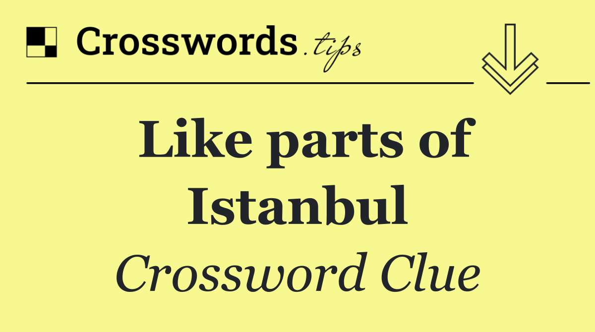 Like parts of Istanbul