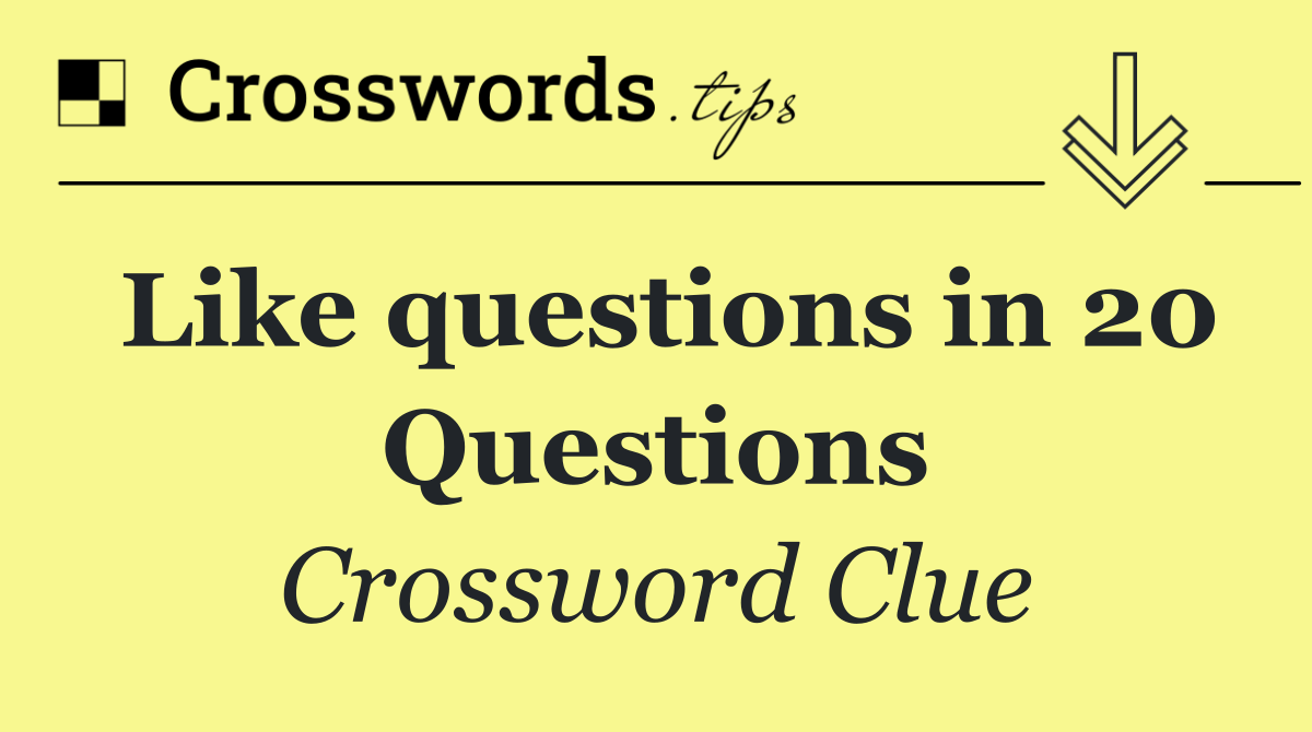 Like questions in 20 Questions