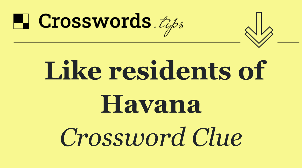 Like residents of Havana