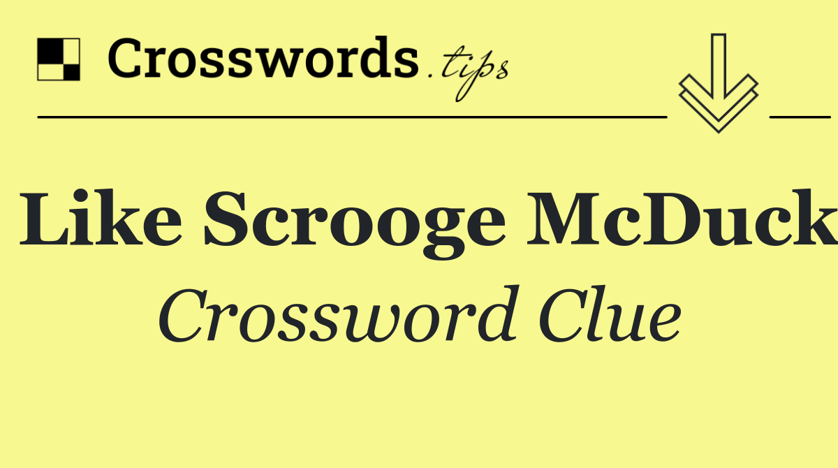 Like Scrooge McDuck