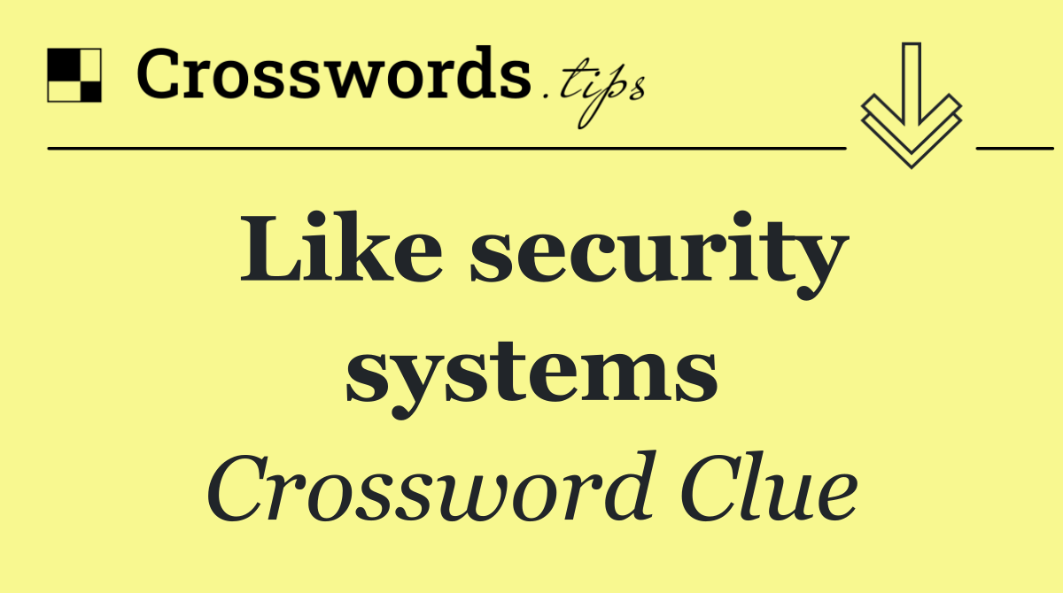 Like security systems