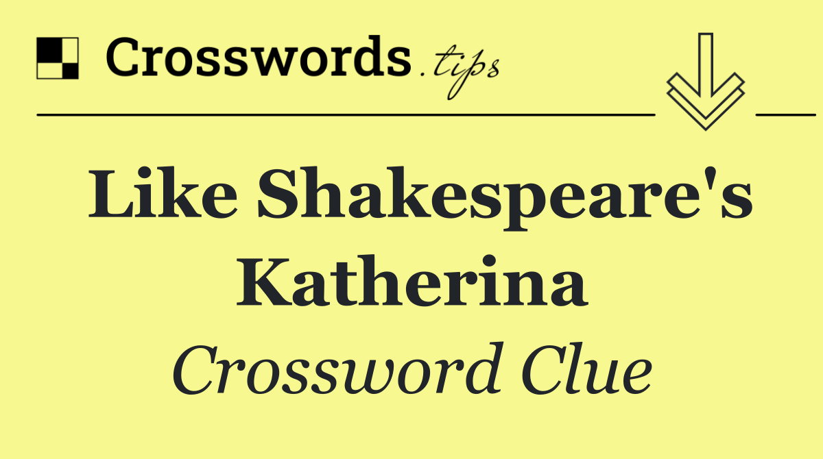 Like Shakespeare's Katherina